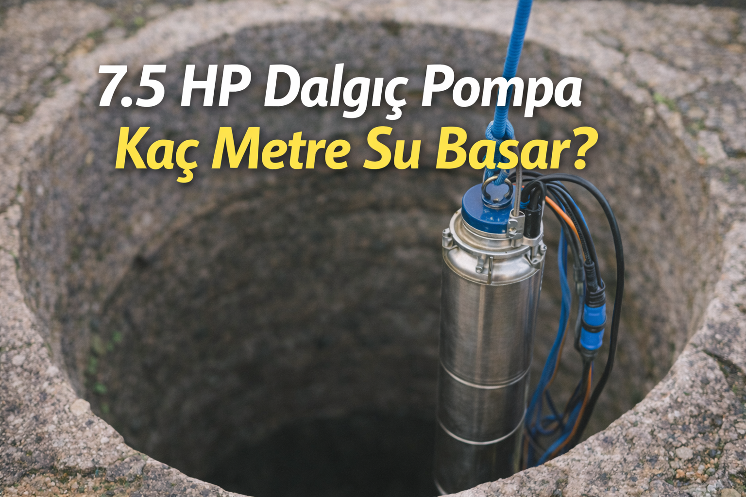 7.5 HP Dalgıç Pompa Kaç Metre Su Basar?