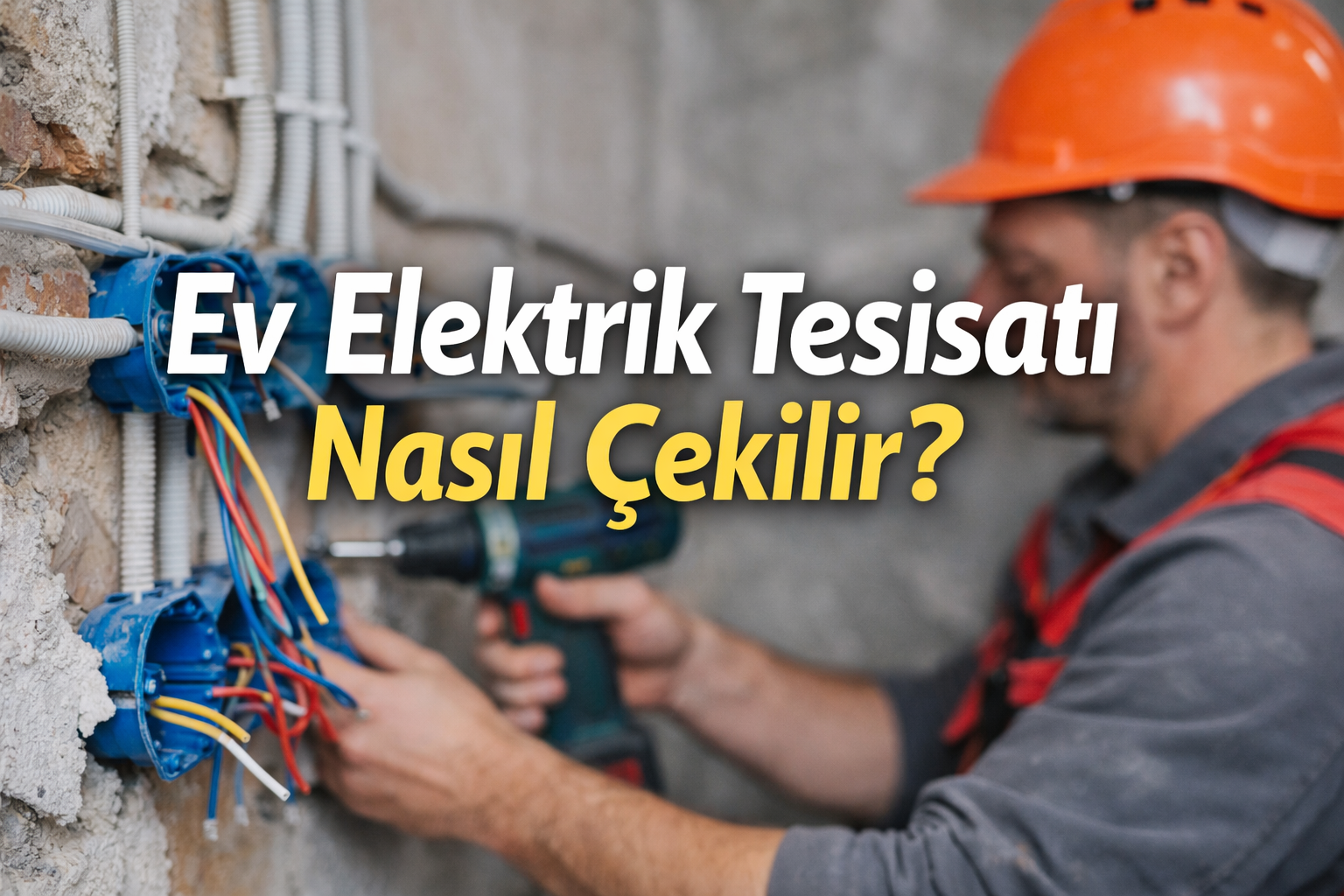 Ev Elektrik Tesisatı Nasıl Çekilir?